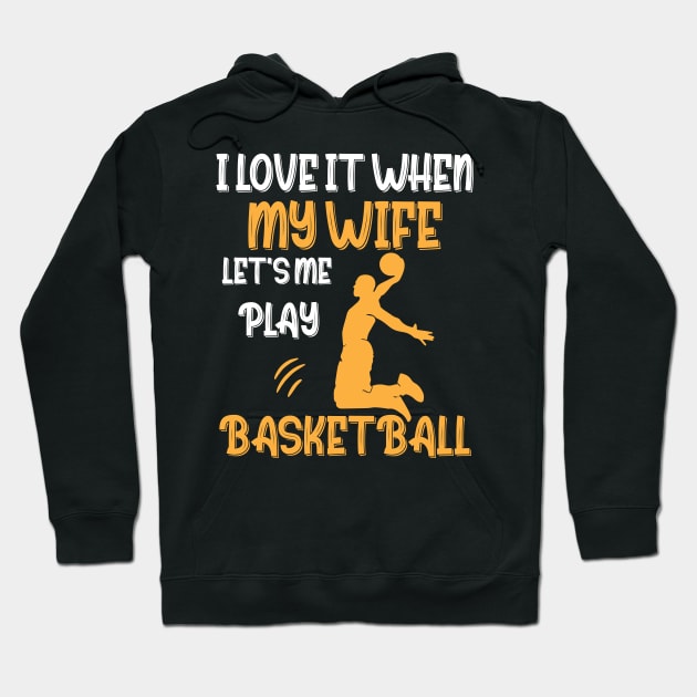 I Love It When My Mom Lets Me Play Basketball Gift Hoodie by chidadesign